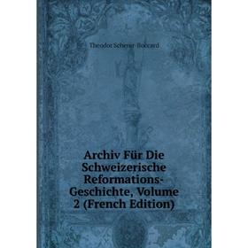 

Книга Archiv Für Die Schweizerische Reformations-Geschichte, Volume 2 (French Edition)