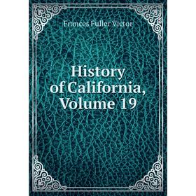 

Книга History of California, Volume 19