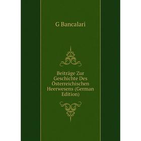 

Книга Beiträge Zur Geschichte Des Österreichischen Heerwesens (German Edition)