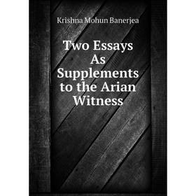 

Книга Two Essays As Supplements to the Arian Witness