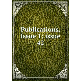 

Книга Publications, Issue 1; issue 42