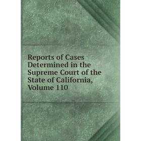 

Книга Reports of Cases Determined in the Supreme Court of the State of California, Volume 110