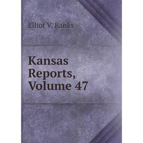 

Книга Kansas Reports, Volume 47
