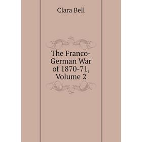 

Книга The Franco-German War of 1870-71, Volume 2