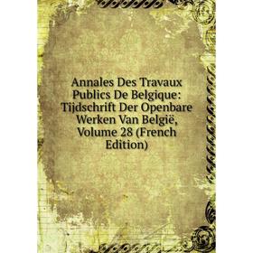 

Книга Annales Des Travaux Publics De Belgique: Tijdschrift Der Openbare Werken Van België, Volume 28 (French Edition)