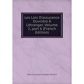

Книга Les Lois D'assurance Ouvrière À L'étranger, Volume 2, part 6