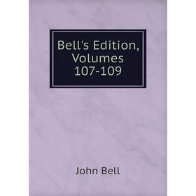 

Книга Bell's Edition, Volumes 107-109