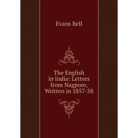 

Книга The English in India: Letters from Nagpore, Written in 1857-58