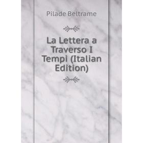 

Книга La Lettera a Traverso I Tempi