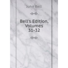 

Книга Bell's Edition, Volumes 31-32