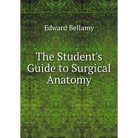 

Книга The Student's Guide to Surgical Anatomy