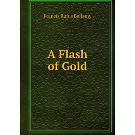 

Книга A Flash of Gold
