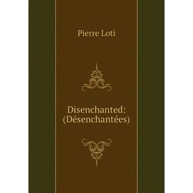 

Книга Disenchanted: (Désenchantées)