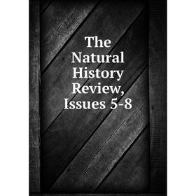 

Книга The Natural History Review, Issues 5-8