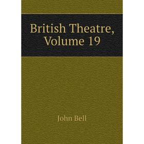 

Книга British Theatre, Volume 19