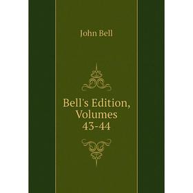 

Книга Bell's Edition, Volumes 43-44