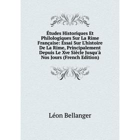 

Книга Études Historiques Et Philologiques Sur La Rime Française: Essai Sur L'histoire De La Rime, Principalement Depuis Le Xve Siècle Jusqu'à Nos Jour