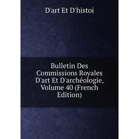 

Книга Bulletin Des Commissions Royales D'art Et D'archéologie, Volume 40 (French Edition)
