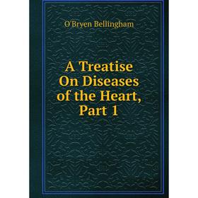 

Книга A Treatise On Diseases of the Heart, Part 1