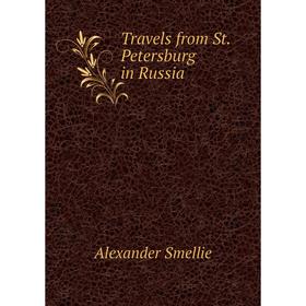 

Книга Travels from St. Petersburg in Russia