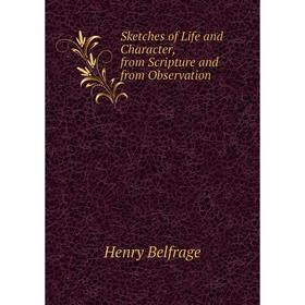 

Книга Sketches of Life and Character, from Scripture and from Observation