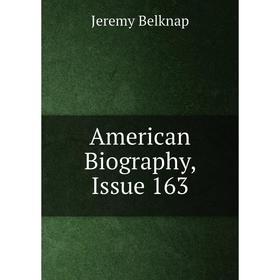 

Книга American Biography, Issue 163