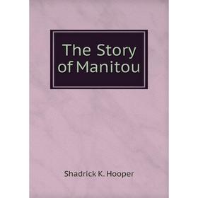 

Книга The Story of Manitou