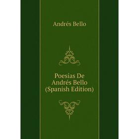 

Книга Poesías De Andrés Bello (Spanish Edition)