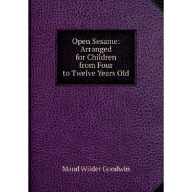 

Книга Open Sesame: Arranged for Children from Four to Twelve Years Old