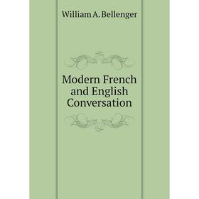 

Книга Modern French and English Conversation