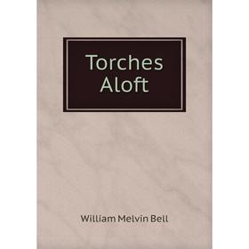 

Книга Torches Aloft
