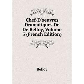 

Книга Chef-D'oeuvres Dramatiques De De Belloy, Volume 3 (French Edition)
