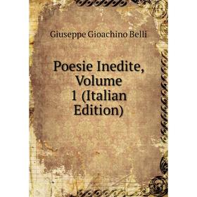 

Книга Poesie Inedite, Volume 1 (Italian Edition)