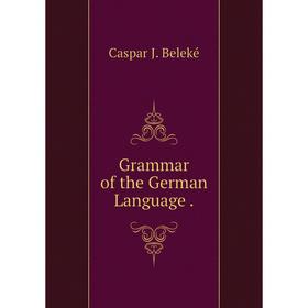 

Книга Grammar of the German Language.