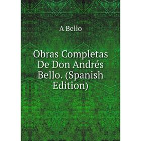 

Книга Obras Completas De Don Andrés Bello