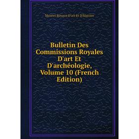 

Книга Bulletin Des Commissions Royales D'art Et D'archéologie, Volume 10 (French Edition)