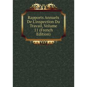 

Книга Rapports Annuels De L'inspection Du Travail, Volume 11 (French Edition)