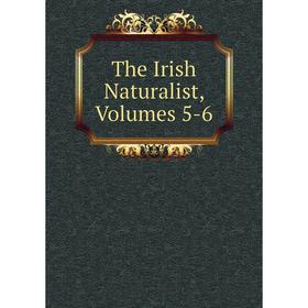 

Книга The Irish Naturalist, Volumes 5-6