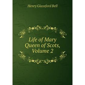

Книга Life of Mary Queen of Scots, Volume 2