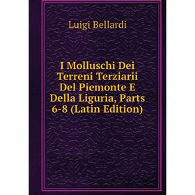 

Книга I Molluschi Dei Terreni Terziarii Del Piemonte E Della Liguria, Parts 6-8 (Latin Edition)