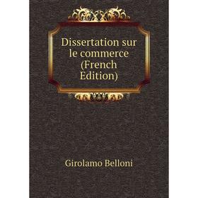 

Книга Dissertation sur le commerce (French Edition)