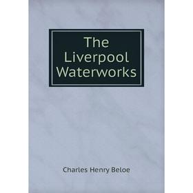 

Книга The Liverpool Waterworks