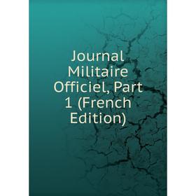 

Книга Journal Militaire Officiel, Part 1