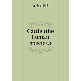 

Книга Cattle (the human species.)