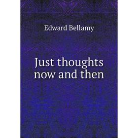 

Книга Just thoughts now and then