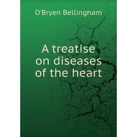 

Книга A treatise on diseases of the heart