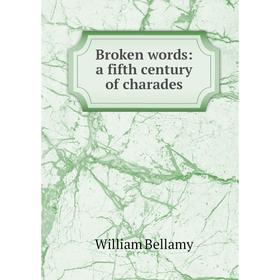 

Книга Broken words: a fifth century of charades