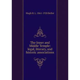 

Книга The Inner and Middle Temple: legal, literary, and historic associations