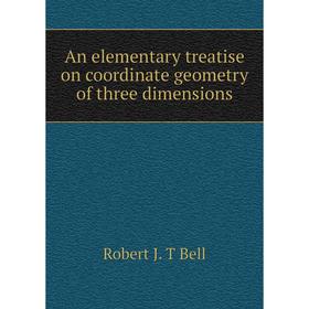 

Книга An elementary treatise on coordinate geometry of three dimensions