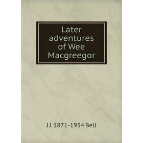 

Книга Later adventures of Wee Macgreegor